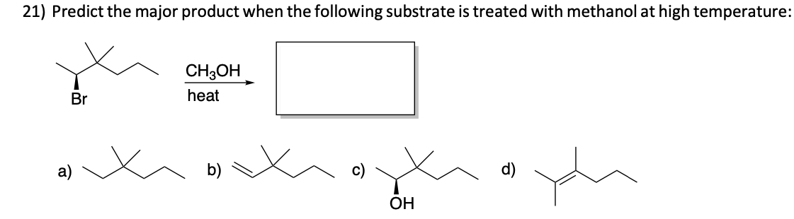 21 Predict The Major Product When The Following Substrate Is Treated With Methanol At High Temperature Co Br Ch3oh Hea 1