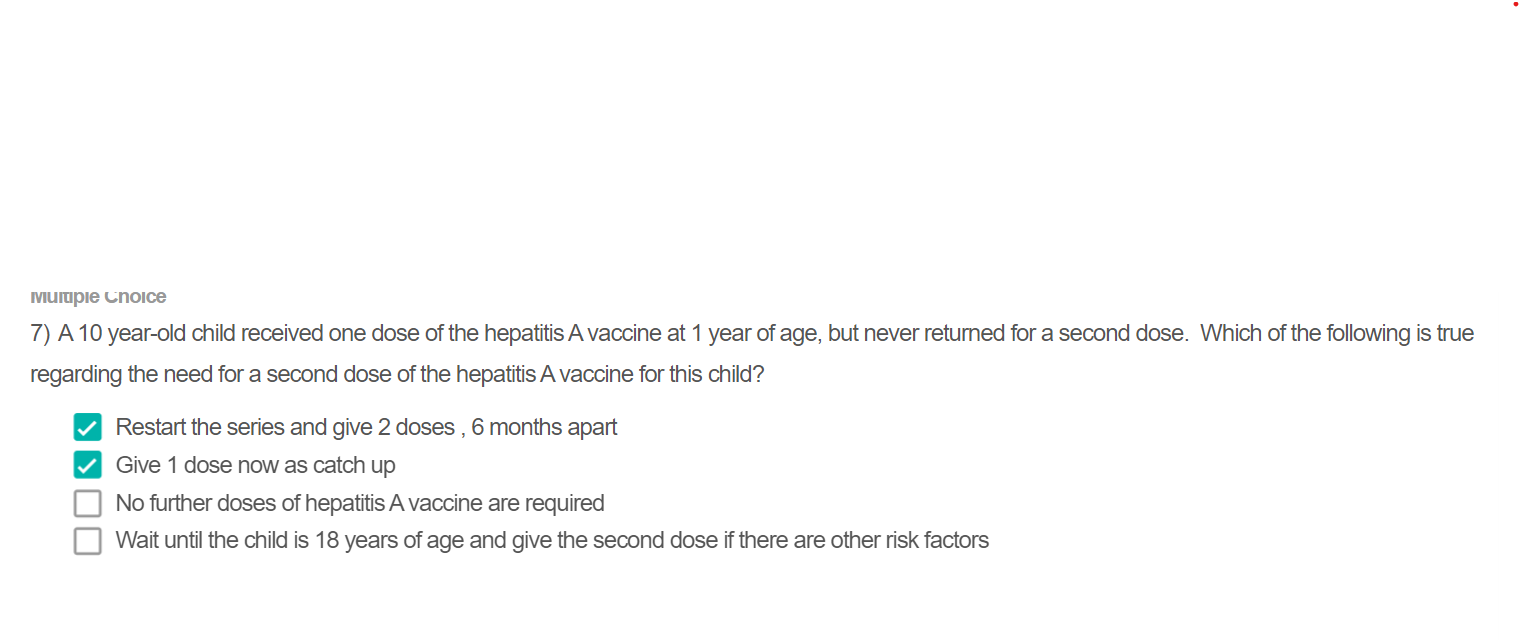 Viuluple Choice 7 A 10 Year Old Child Received One Dose Of The Hepatitis A Vaccine At 1 Year Of Age But Never Returned 1