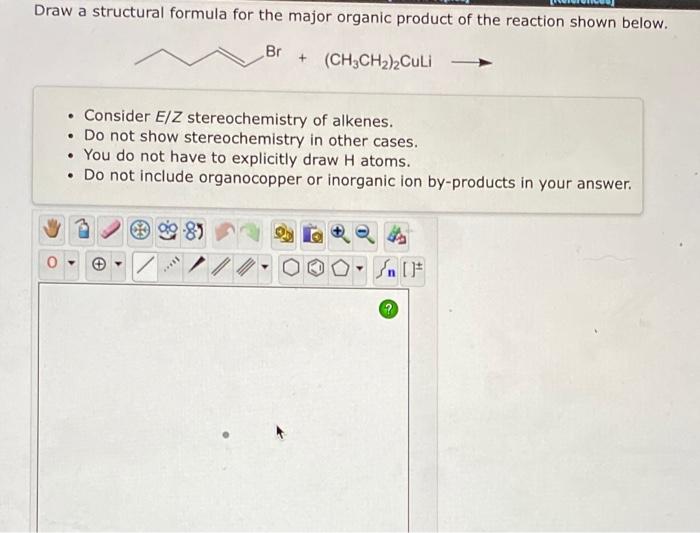 References Draw A Structural Formula For The Major Organic Product Of The Reaction Shown Below Ch3 Ch 5ch2 Ch Ch 2