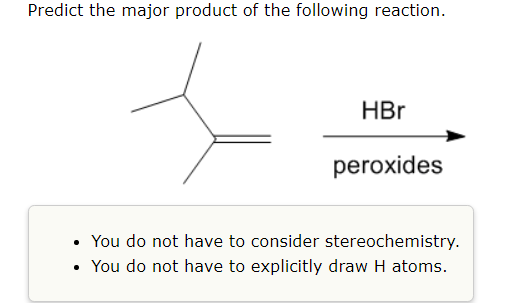 Predict The Major Product Of The Following Reaction Hbr Peroxides You Do Not Have To Consider Stereochemistry You 1