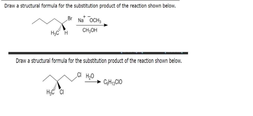 Draw A Structural Formula For The Substitution Product Of The Reaction Shown Below H3c H Br H C Na Och 3 Ch3oh Draw 1