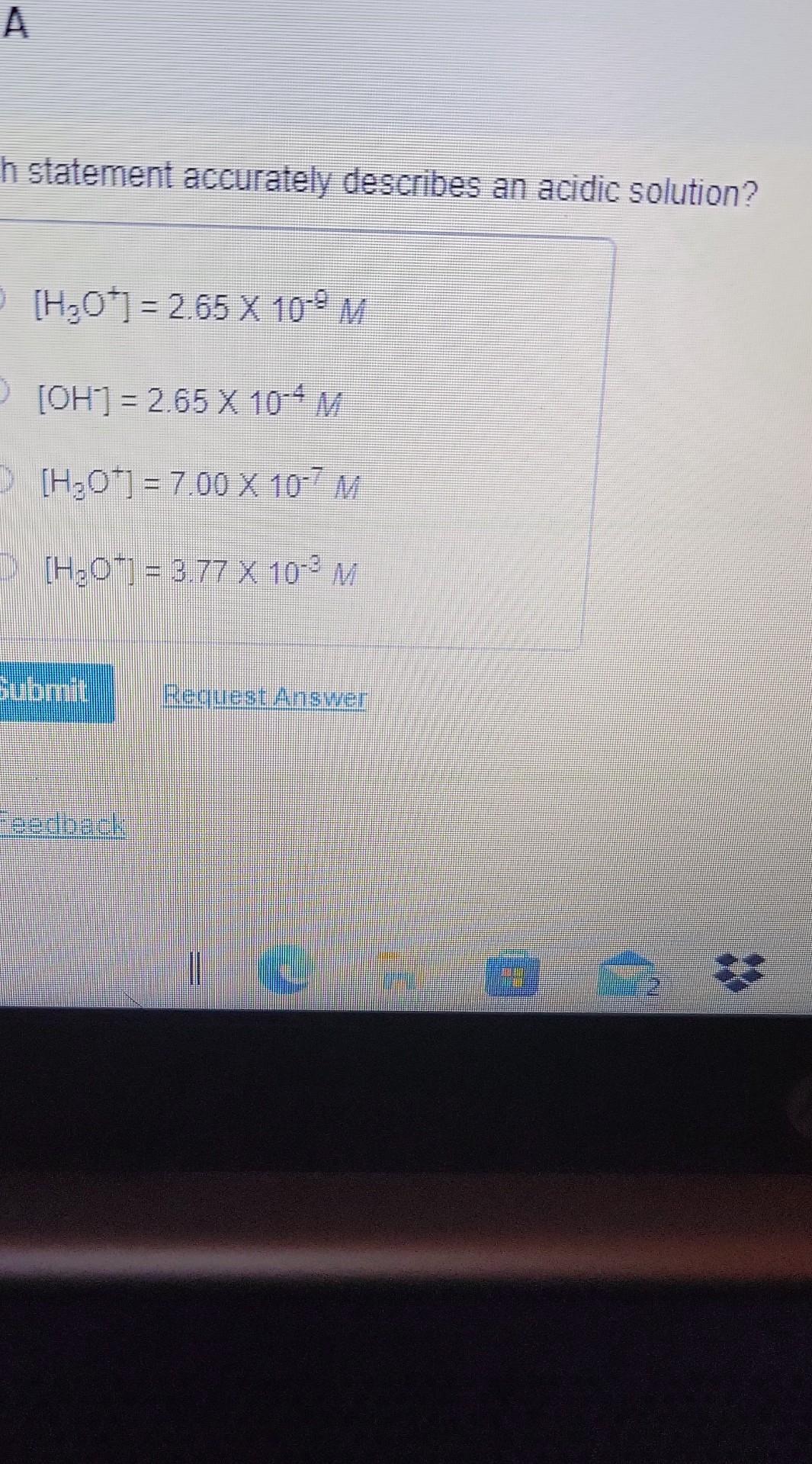 H Statement Accurately Describes An Acidic Solution H O 2 65 X 10 9 M Oh 2 65 X 10 4 M H O 7 00 X 10 7 M H 1