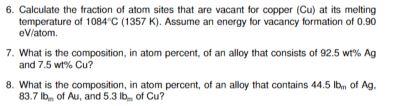 6 Calculate The Fraction Of Atom Sites That Are Vacant For Copper Cu At Its Melting Temperature Of 1084 C 1357 K A 1