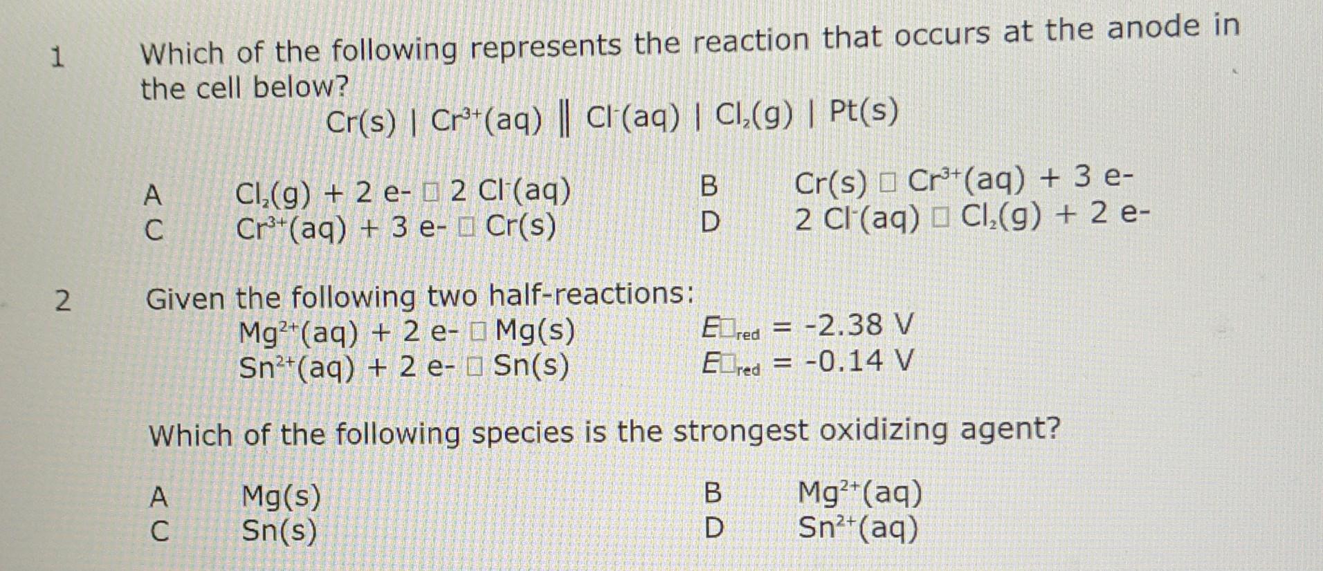 1 2 Which Of The Following Represents The Reaction That Occurs At The Anode In The Cell Below Cr S Cr Aq Cl A 1