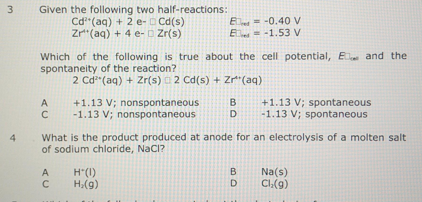 3 4 Given The Following Two Half Reactions Cd Aq 2 E Cd S Zr Aq 4 E Zr S Which Of The Following Is Tr 1