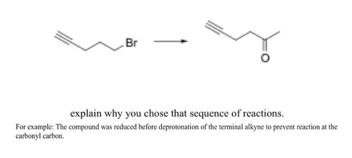Br Explain Why You Chose That Sequence Of Reactions For Example The Compound Was Reduced Before Deprotonation Of The T 1
