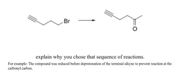 Br Explain Why You Chose That Sequence Of Reactions For Example The Compound Was Reduced Before Deprotonation Of The T 1