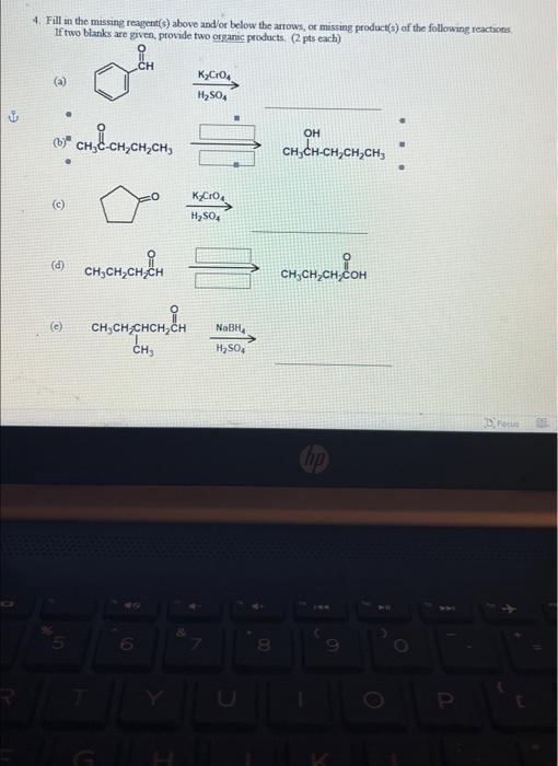 4 Fill In The Missing Reagent S Above And Or Below The Arrows Or Missing Product S Of The Following Reactions If Two 1