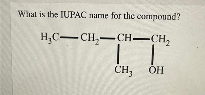 What Is The Iupac Name For The Compound H C Ch Ch Ch Ch3 Oh 1
