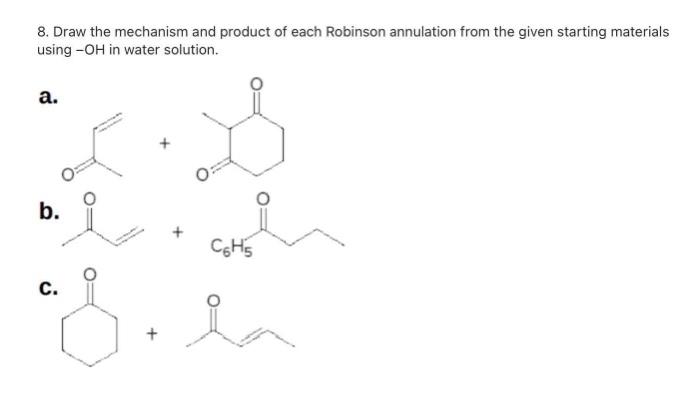 8 Draw The Mechanism And Product Of Each Robinson Annulation From The Given Starting Materials Using Oh In Water Solut 1