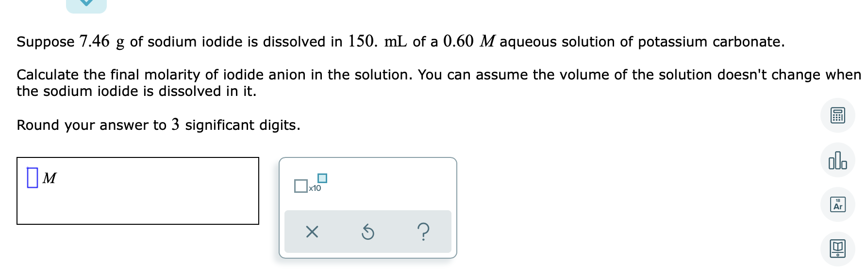 Suppose 7 46 G Of Sodium Iodide Is Dissolved In 150 Ml Of A 0 60 M Aqueous Solution Of Potassium Carbonate Calculate T 1