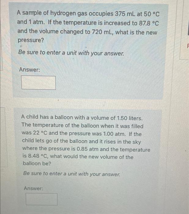 A Sample Of Hydrogen Gas Occupies 375 Ml At 50 C And 1 Atm If The Temperature Is Increased To 87 8 C And The Volume C 1