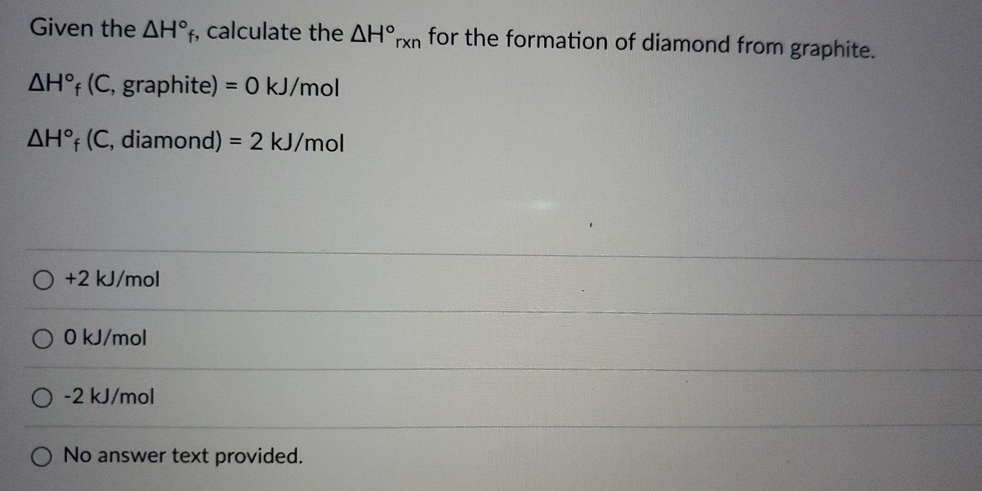Given The Ah F Calculate The Ahorxn For The Formation Of Diamond From Graphite Ah F C Graphite 0 Kj Mol Ah F C 1