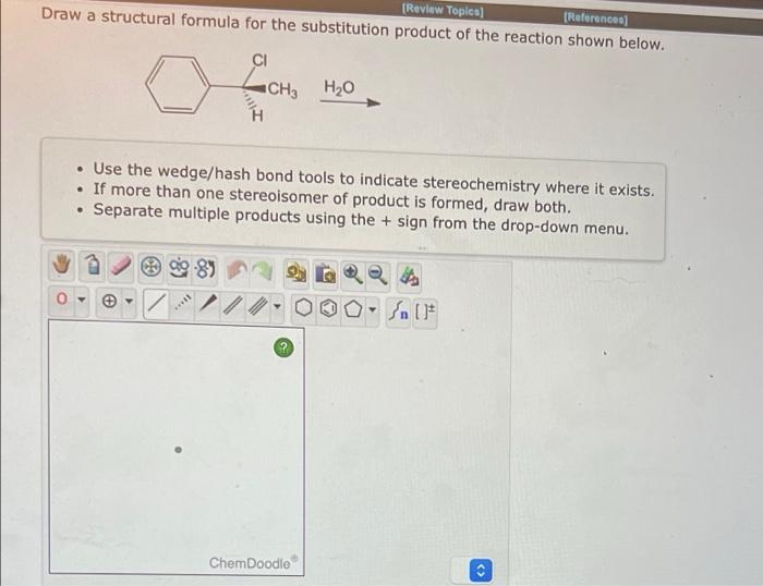 Draw A Structural Formula For The Substitution Product Of The Reaction Shown Below H Ch Br Use The Wedge Hash Bond To 2