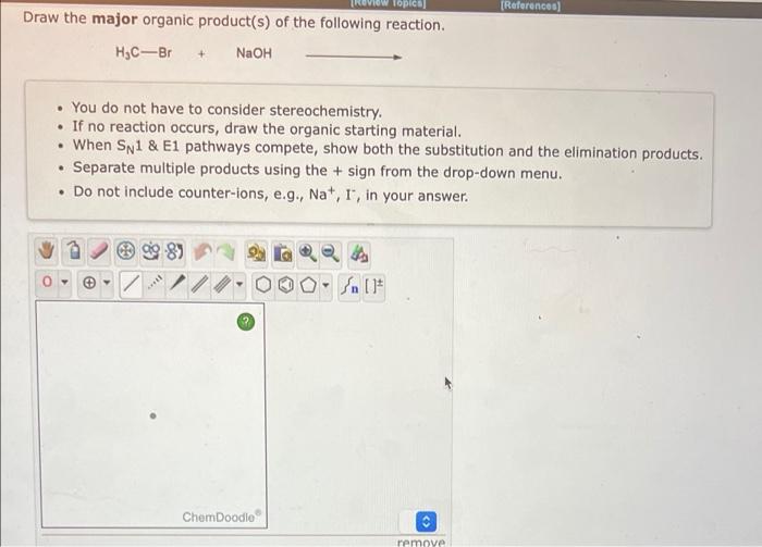 Topics Draw The Major Organic Product S Of The Following Reaction H C Br Naoh You Do Not Have To Consider Stereoch 1
