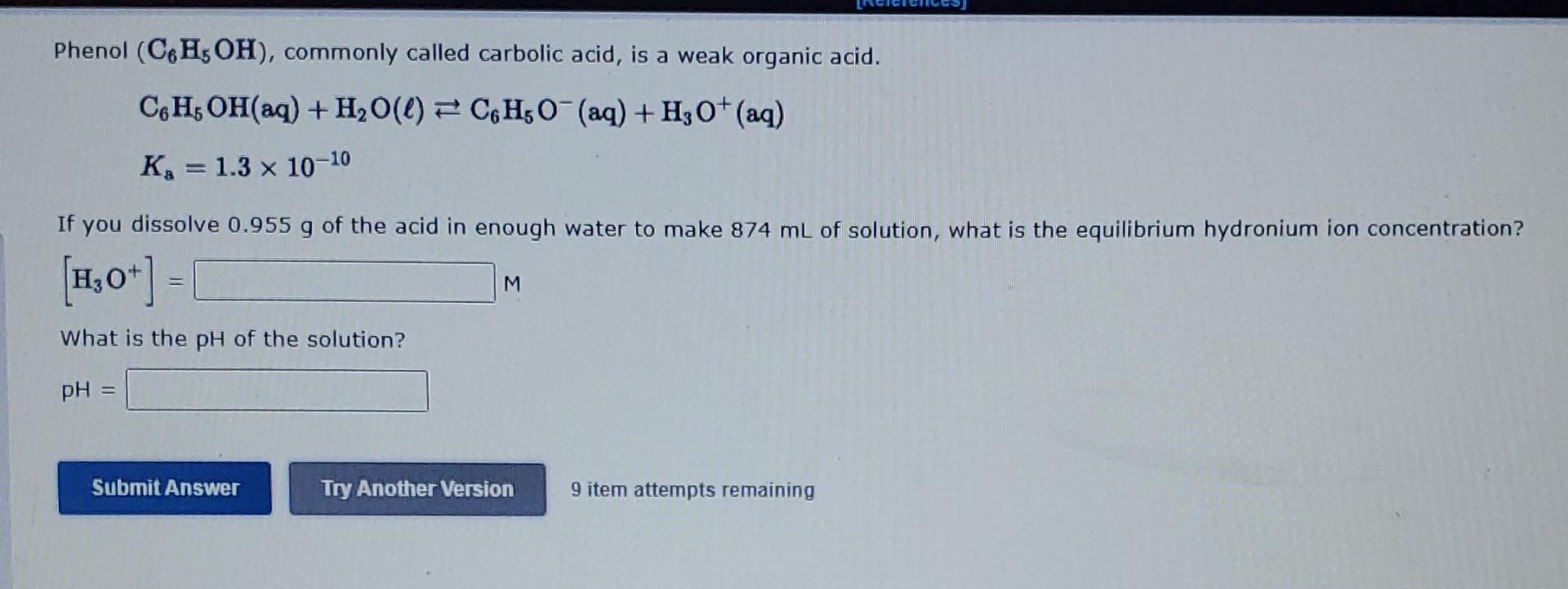 Phenol C6h5oh Commonly Called Carbolic Acid Is A Weak Organic Acid C6h5oh Aq H O L C6h5o Aq H3o Aq 10 K 1