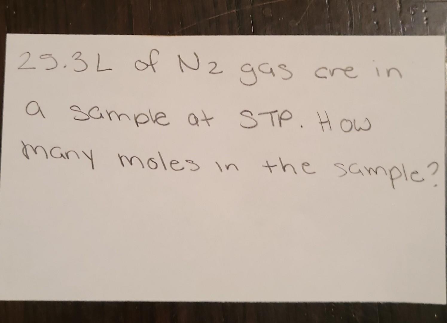 23 3l Of N2 Gas Are In A Sample At Stp How Many Moles In The Sample 1