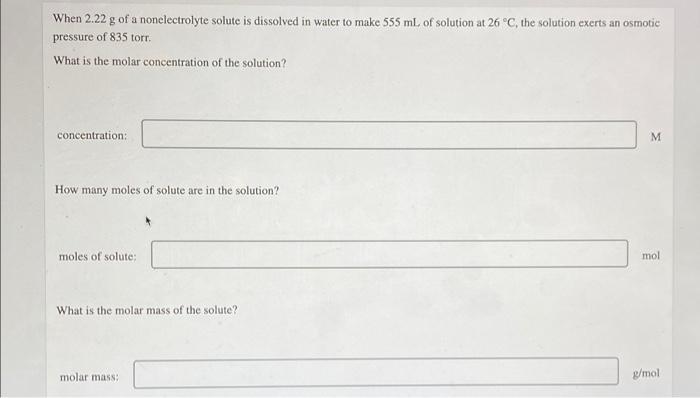 When 2 22 G Of A Nonelectrolyte Solute Is Dissolved In Water To Make 555 Ml Of Solution At 26 C The Solution Exerts A 1