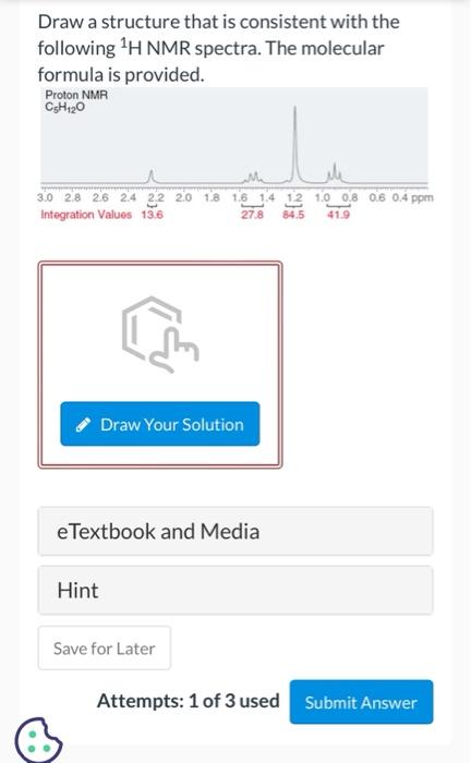 Draw A Structure That Is Consistent With The Following H Nmr Spectra The Molecular Formula Is Provided Proton Nmr Csh 1