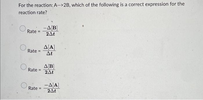 For The Reaction A 2b Which Of The Following Is A Correct Expression For The Reaction Rate Rate Rate Rate Rate 1