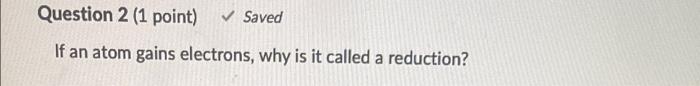Question 1 1 Point How Can Oxidation Numbers Help You Determine A Redox Reaction When Are Oxidation Numbers Used Inst 2