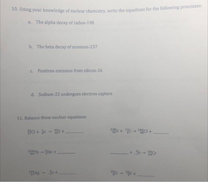 10 Using Your Knowledge Of Nuclear Chemistry Write The Equations For The Following Processes A The Alpha Decay Of Ra 1