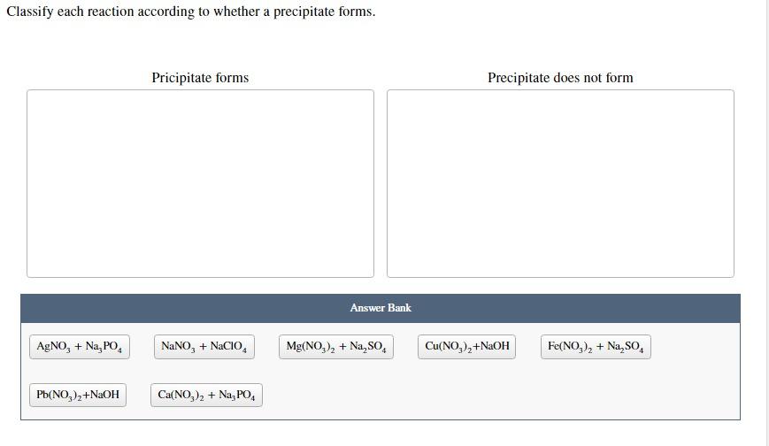 Classify Each Reaction According To Whether A Precipitate Forms Agno3 Na Po Pb No3 Naoh Pricipitate Forms Nano3 1
