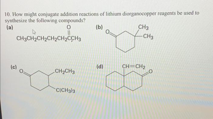 10 How Might Conjugate Addition Reactions Of Lithium Diorganocopper Reagents Be Used To Synthesize The Following Compou 1