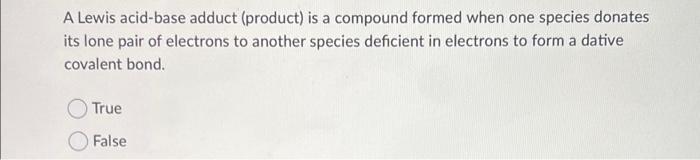 A Lewis Acid Base Adduct Product Is A Compound Formed When One Species Donates Its Lone Pair Of Electrons To Another S 1