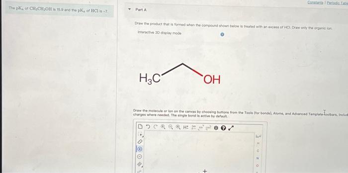 The Pk Of Ch Ch Oh Is 150 And The Pk Of Hcl Is 7 Part A Draw The Product That Is Formed When The Compound Shown Belo 1