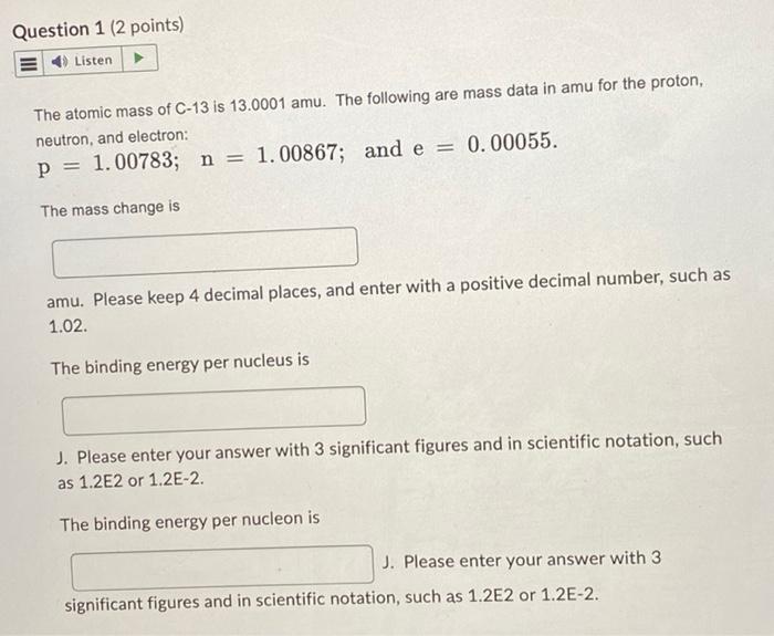 Question 1 2 Points Listen The Atomic Mass Of C 13 Is 13 0001 Amu The Following Are Mass Data In Amu For The Proton 2