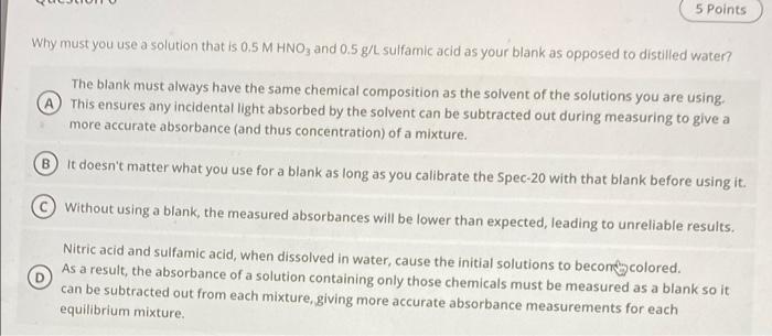 5 Points Why Must You Use A Solution That Is 0 5 M Hno3 And 0 5 G L Sulfamic Acid As Your Blank As Opposed To Distilled 1