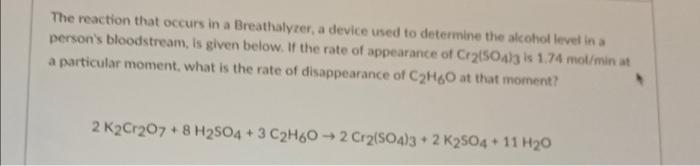 The Reaction That Occurs In A Breathalyzer A Device Used To Determine The Alcohol Level In A Person S Bloodstream Is G 1