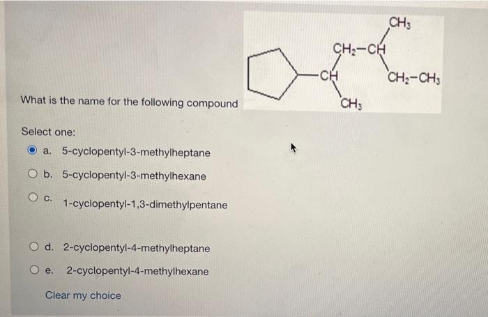 What Is The Name For The Following Compound Select One A 5 Cyclopentyl 3 Methylheptane O B 5 Cyclopentyl 3 Methylhex 1