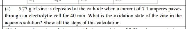 A 5 77 G Of Zinc Is Deposited At The Cathode When A Current Of 7 1 Amperes Passes Through An Electrolytic Cell For 40 1