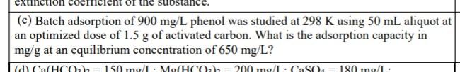 Xtinctic C Batch Adsorption Of 900 Mg L Phenol Was Studied At 298 K Using 50 Ml Aliquot At An Optimized Dose Of 1 5 G 1