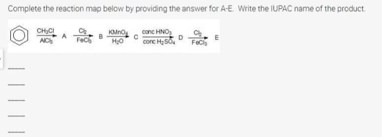 Complete The Reaction Map Below By Providing The Answer For A E Write The Iupac Name Of The Product Conc Hno Conc H S 1