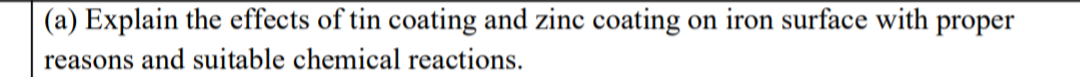 A Explain The Effects Of Tin Coating And Zinc Coating On Iron Surface With Proper Reasons And Suitable Chemical Reacti 1