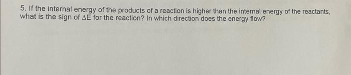 5 If The Internal Energy Of The Products Of A Reaction Is Higher Than The Internal Energy Of The Reactants What Is The 1