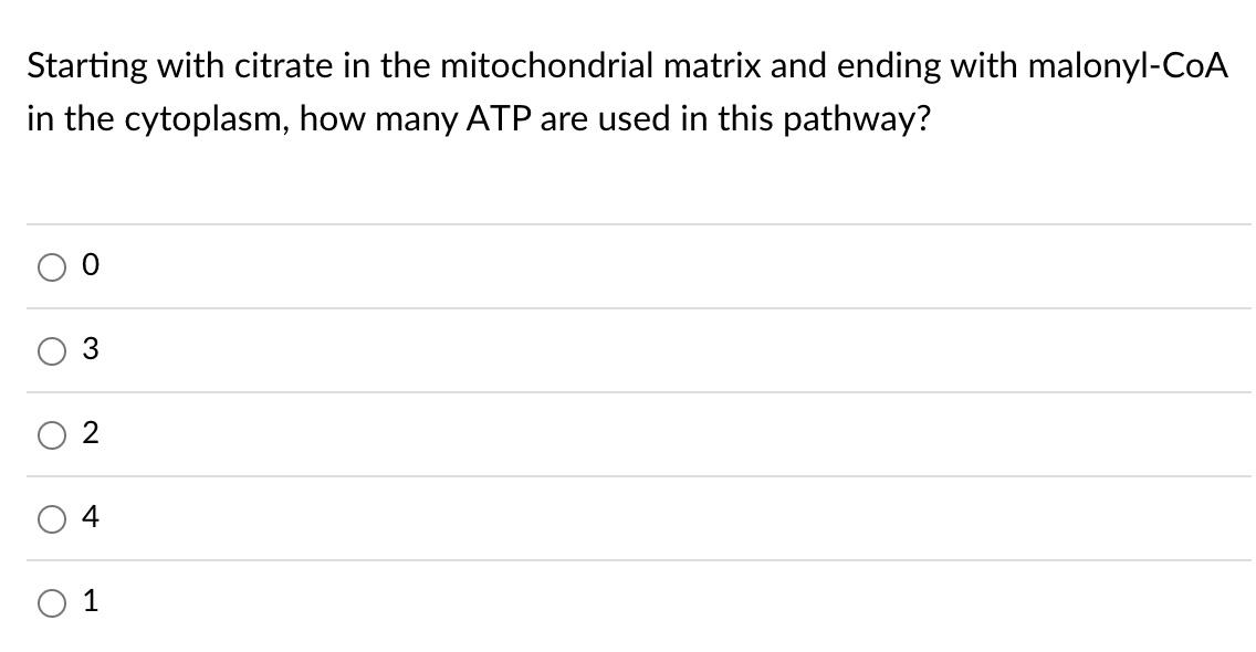 Starting With Citrate In The Mitochondrial Matrix And Ending With Malonyl Coa In The Cytoplasm How Many Atp Are Used In 1
