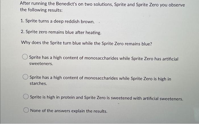 After Running The Benedict S On Two Solutions Sprite And Sprite Zero You Observe The Following Results 1 Sprite Turns 1