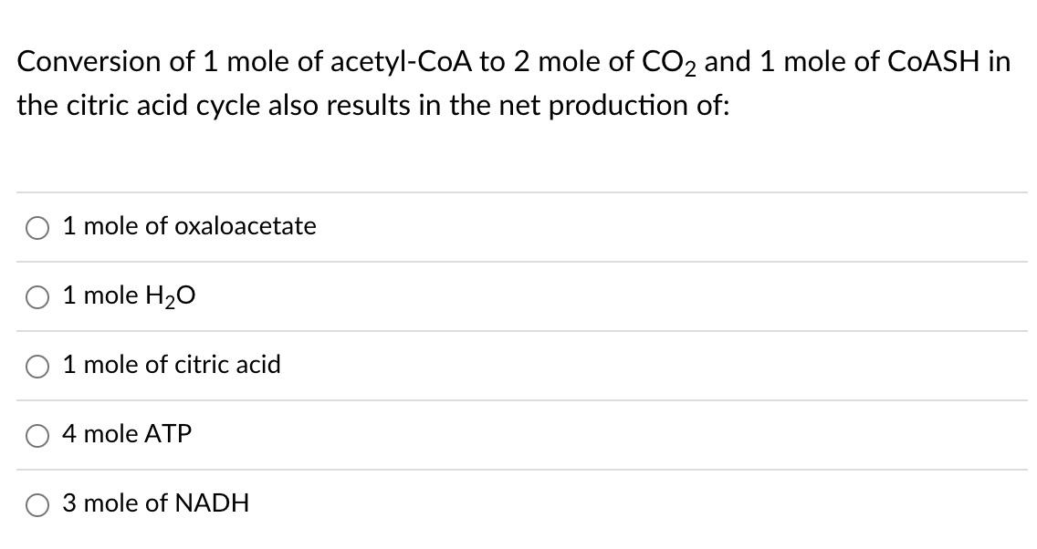 Conversion Of 1 Mole Of Acetyl Coa To 2 Mole Of Co2 And 1 Mole Of Coash In The Citric Acid Cycle Also Results In The Net 1