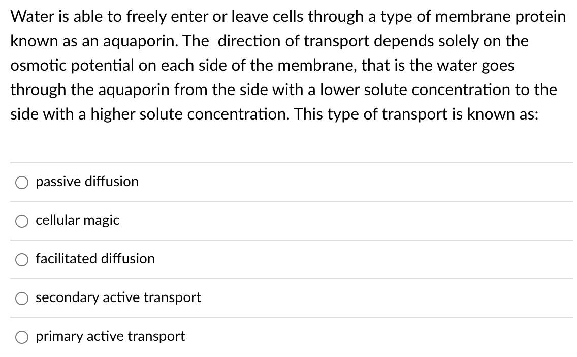 Water Is Able To Freely Enter Or Leave Cells Through A Type Of Membrane Protein Known As An Aquaporin The Direction Of 1