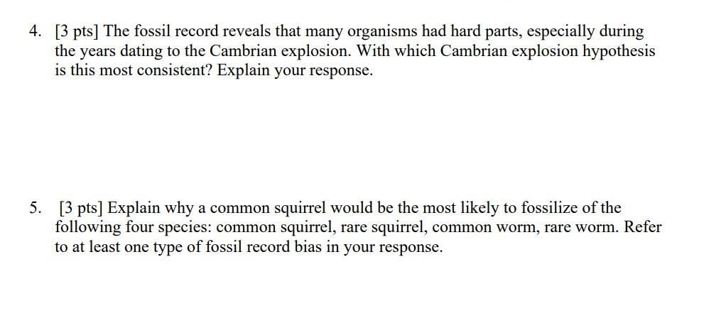 4 3 Pts The Fossil Record Reveals That Many Organisms Had Hard Parts Especially During The Years Dating To The Cambr 1