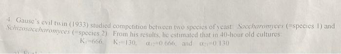 4 Gause S Evil Twin 1933 Studied Competition Between Two Species Of Yeast Saccharomyces Species 1 And Schizosaccharo 1