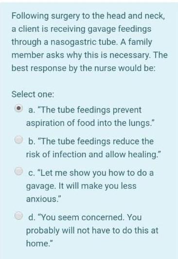 Following Surgery To The Head And Neck A Client Is Receiving Gavage Feedings Through A Nasogastric Tube A Family Membe 1