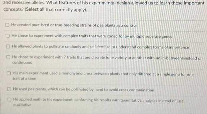 And Recessive Alleles What Features Of His Experimental Design Allowed Us To Learn These Important Concepts Select Al 1