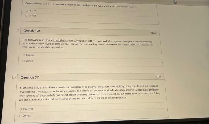 Group Selection And Darwinian Natural Selection Are Equally Plausible Hypotheses About How Evolution Works O Incorrect O 1