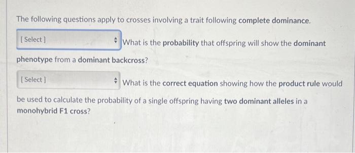 The Following Questions Apply To Crosses Involving A Trait Following Complete Dominance What Is The Probability That Of 1