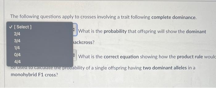 The Following Questions Apply To Crosses Involving A Trait Following Complete Dominance What Is The Probability That Of 2